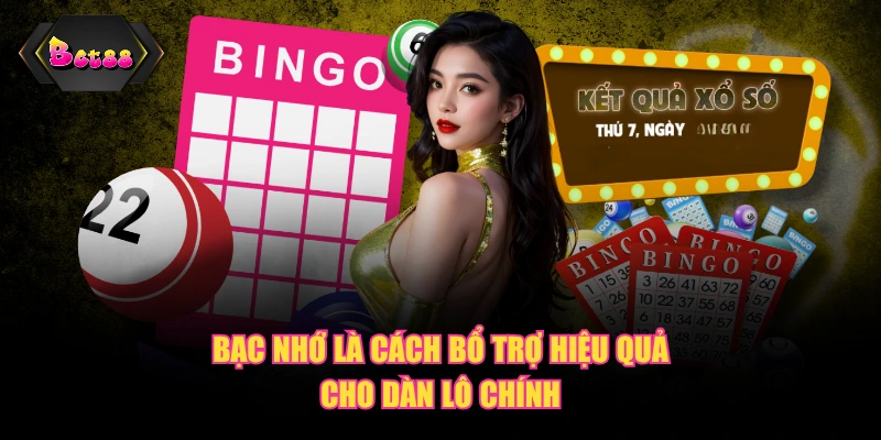 Bạc nhớ là cách bổ trợ hiệu quả cho dàn lô chính