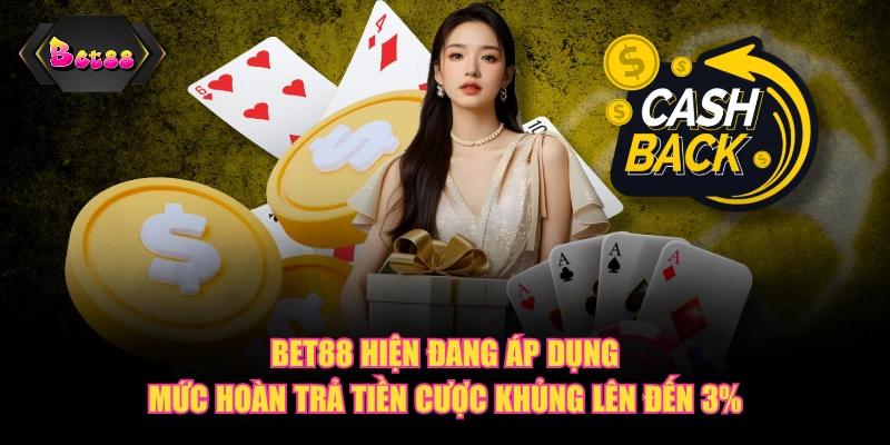 BET88 hiện đang áp dụng mức hoàn trả tiền cược khủng lên đến 3%