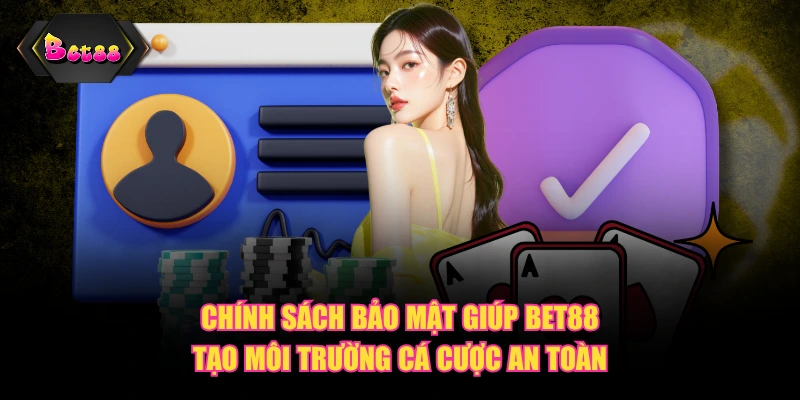 Chính sách bảo mật giúp BET88 tạo môi trường cá cược an toàn