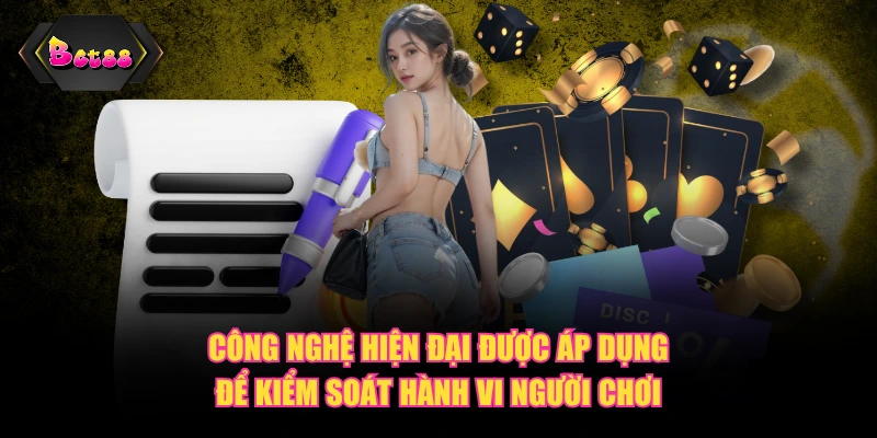 Công nghệ hiện đại được áp dụng để kiểm soát hành vi người chơi