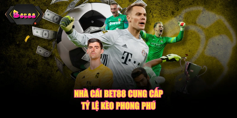 Nhà cái BET88 cung cấp tỷ lệ kèo phong phú