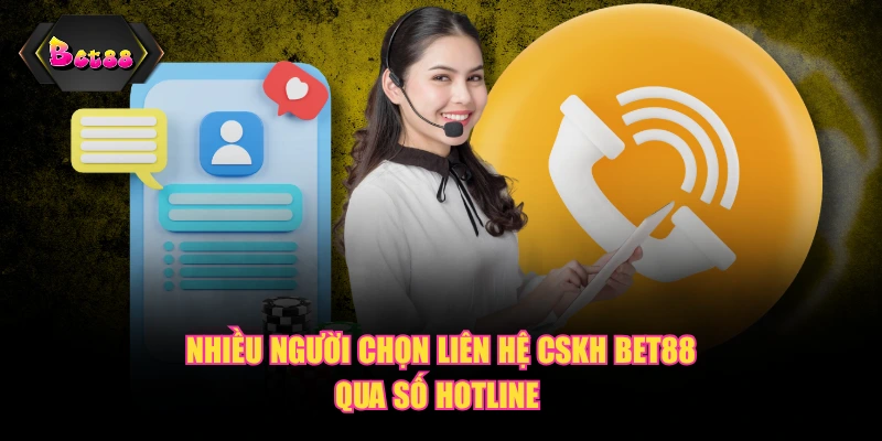 Nhiều người chọn liên hệ CSKH BET88 qua số Hotline 