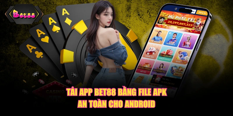 Tải app BET88 bằng file APK an toàn cho Android