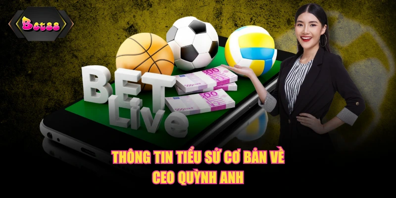 Thông tin tiểu sử cơ bản về CEO Quỳnh Anh