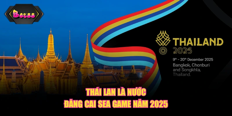 Thái Lan là nước đăng cai SEA Game năm 2025
